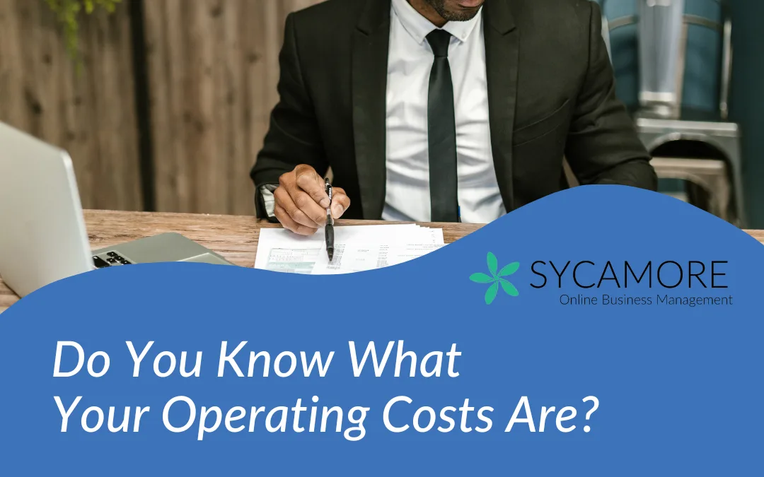 Do you know what your operating costs are?