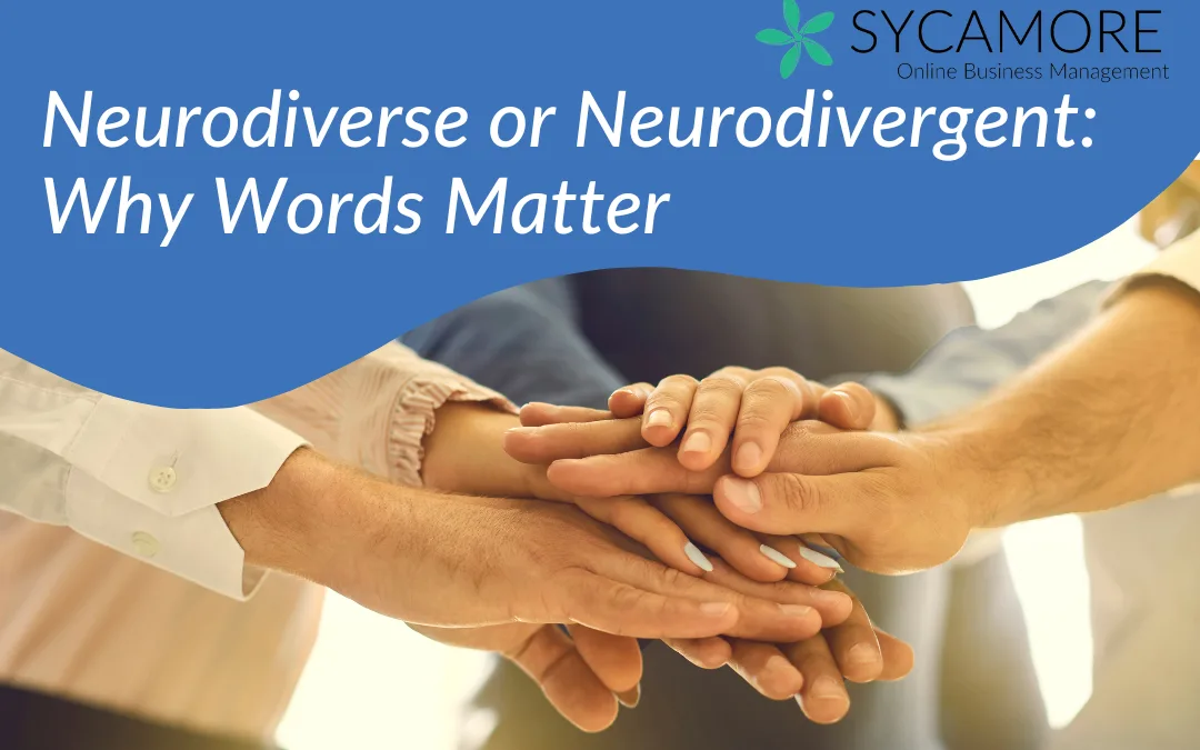 Neurodiverse or Neurodivergent: Why words matter