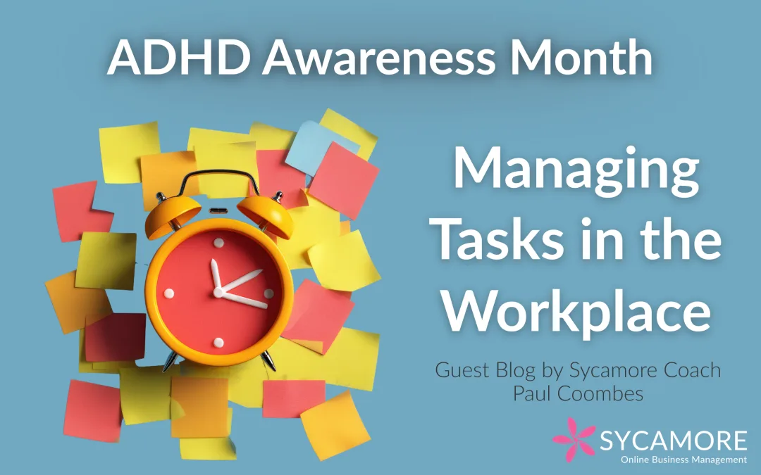 ADHD Awareness Month: Managing Tasks in the Workplace
