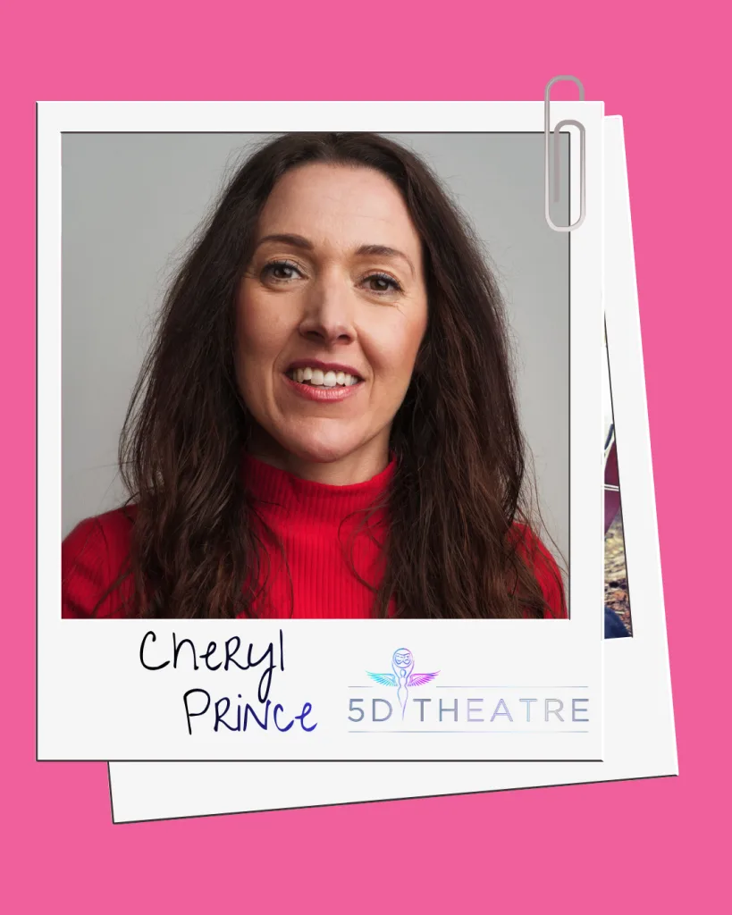Cheryl Prince  - 5D Theatre
Neurodiversity Celebration Week