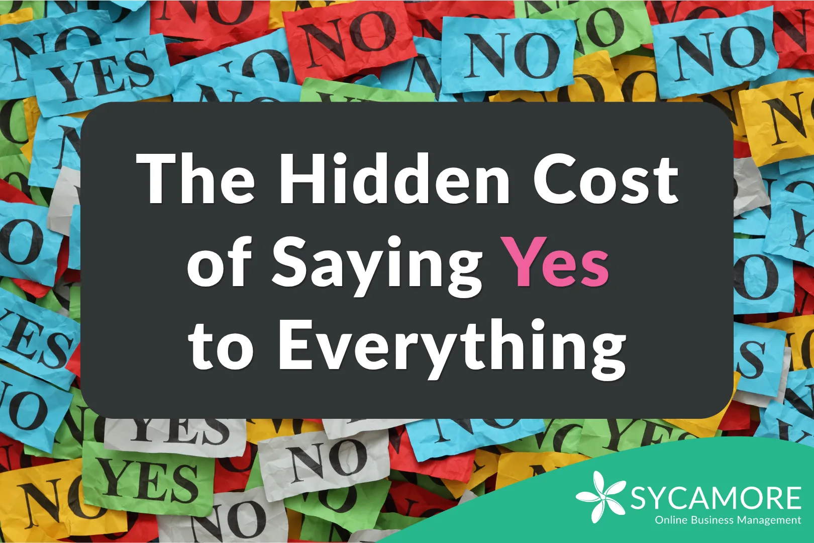 Blog - Hidden Cost of Saying Yes to Everything